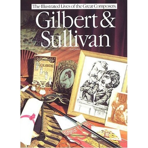 Illustrated Lives Gilbert/Sullivan Bio