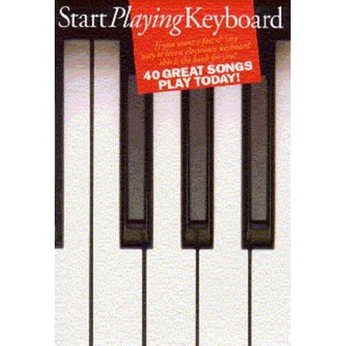 Start Playing Keyboard 40 Great Songs Book
