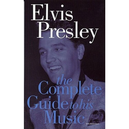 Complete Guide To The Music Of Elvis Presley