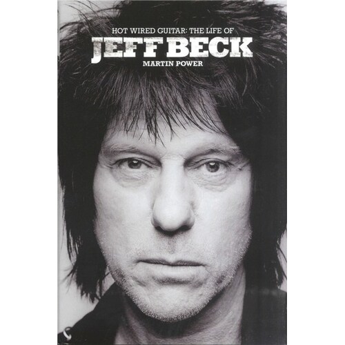 Hot Wired Guitar Life Of Jeff Beck Book
