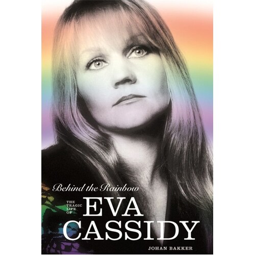 Behind The Rainbow Tragic Life Of Eva Cassidy