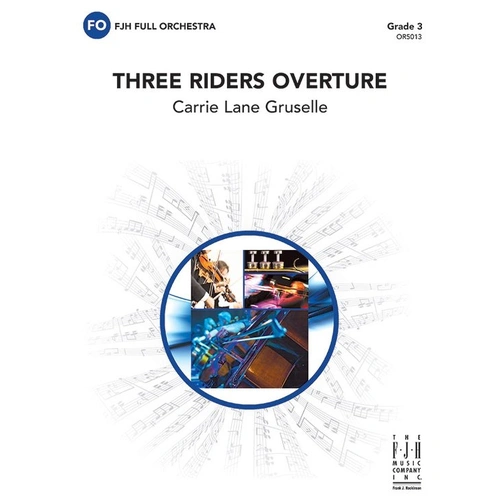 Three Riders Overture FO3 by Carrie Lane Gruselle - Orchestra Score and Parts