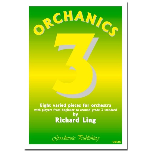Orchanics 3 Eight Varied Pieces for Orchestra SC/PTS by Richard Ling