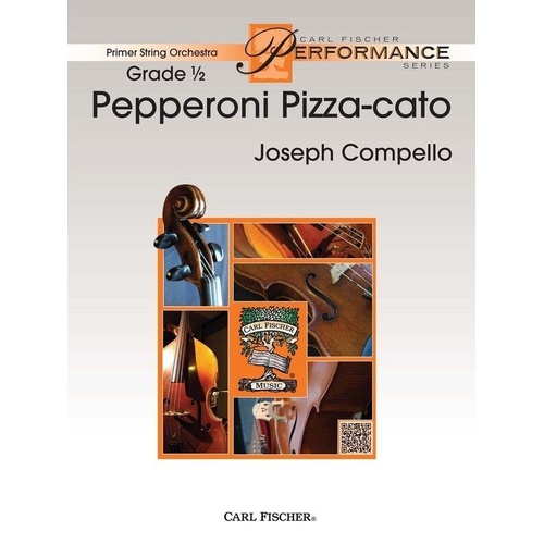 Pepperoni Pizza-cato for String Orchestra by Joseph Compello, Carl Fischer Publisher, Primer Series