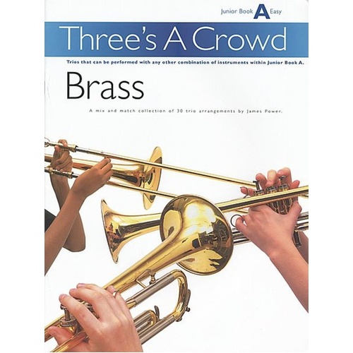 Three's A Crowd Junior Book A Brass Trio for Two Trumpets and Trombone