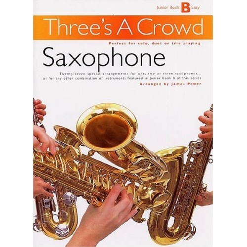 Three's A Crowd Junior Book B Easy Saxophone Arrangements