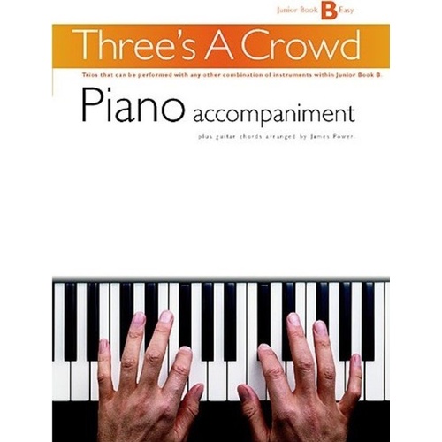 Three's A Crowd Junior Book B Piano Accompaniment