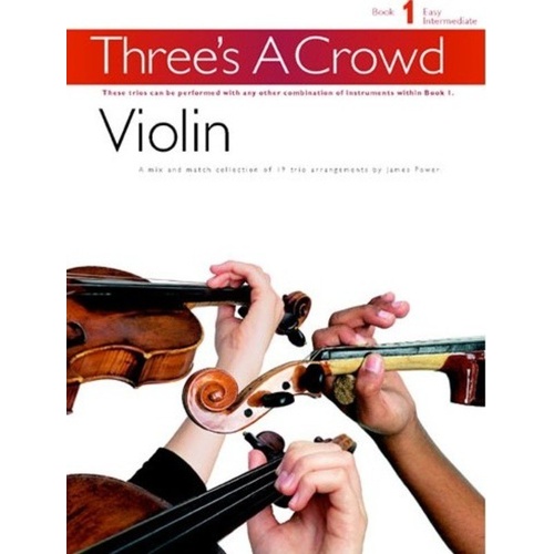 Three's A Crowd Book 1 - Violin Trio by James Power