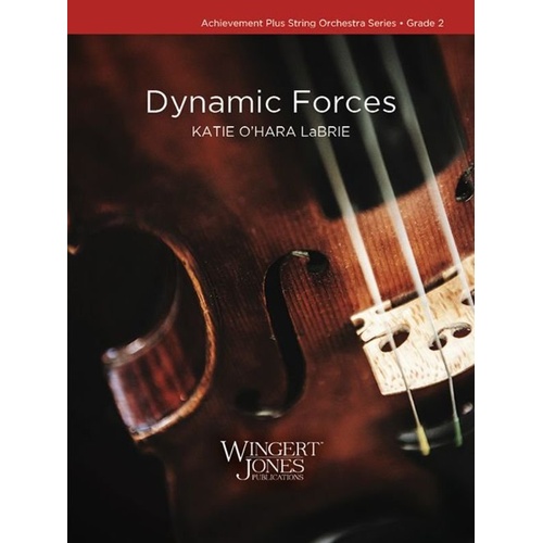 Dynamic Forces SO2 SC/PTS by Katie O'Hara LaBrie - Achievement Plus String Orchestra Series