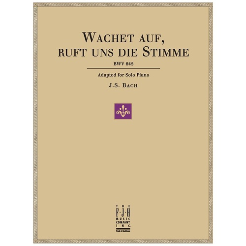 Wachet Auf, Ruft Uns Die Stimme BWV 645 for Solo Piano by Johann Sebastian Bach, Arranged by Edwin McLean, FJH Music Company