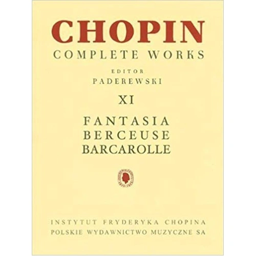 Chopin - Fantasia, Berceuse, Barcarolle Complete Works Vol. 11 for Piano, 56 Pages, PWM Edition