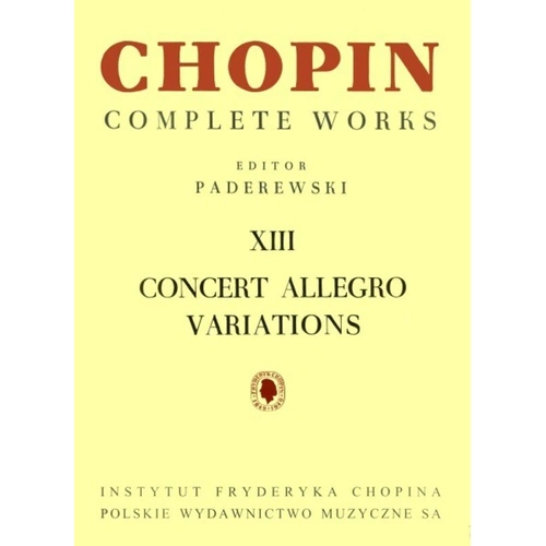 Concert Allegro Variations Complete Works Vol. 13 by Frederic Chopin, PWM Edition, for Piano