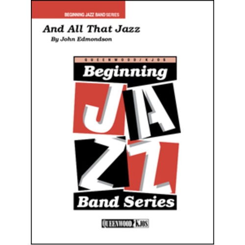 And All That Jazz for Jazz Ensemble JE1 SC/PTS by John Edmondson