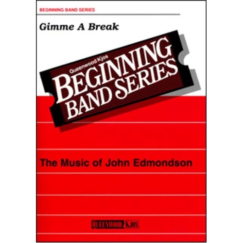 Gimme A Break for Concert Band CB1 SC/PTS by John Edmondson