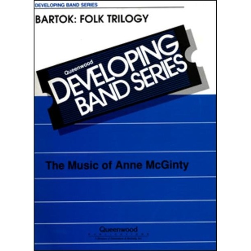 Bartok Folk Trilogy for Concert Band - Arranged by Anne McGinty, Publisher: Queenwood, 1 Page