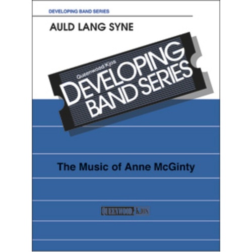 Auld Lang Syne for Concert Band CB1 SC/PTS by Anne McGinty, Publisher: Queenwood, 1 Page