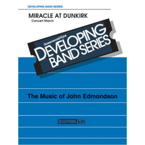Miracle at Dunkirk Concert March for Concert Band CB1 SC/PTS by John Edmondson, Publisher: Queenwood, 1 Page