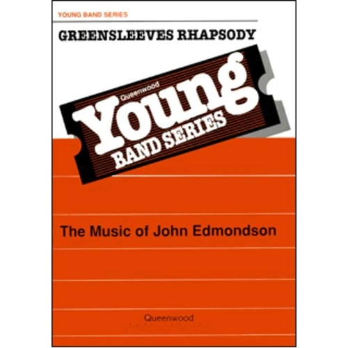 Greensleeves Rhapsody for Concert Band CB2 SC/PTS by John Edmondson, Publisher: Queenwood