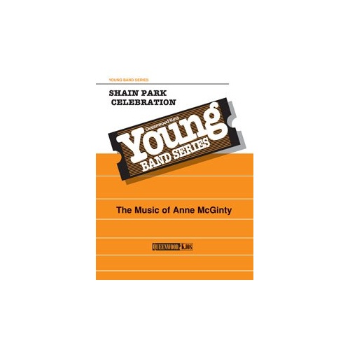 Shain Park Celebration for Concert Band by Anne McGinty - 93 Pages