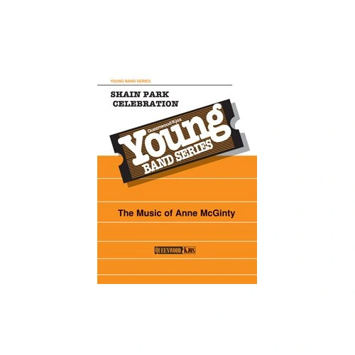 Shain Park Celebration for Concert Band CB2.5 SC/PTS by Anne McGinty, Publisher: Queenwood, 93 Pages