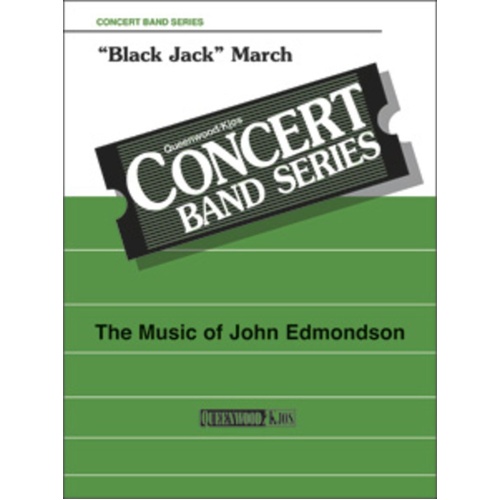 Black Jack March for Concert Band by Fred K. Huffer, Arranged by John Edmondson, Publisher: Queenwood