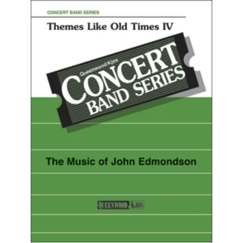 Themes Like Old Times IV for Concert Band - Arranged by John Edmondson, Publisher: Queenwood