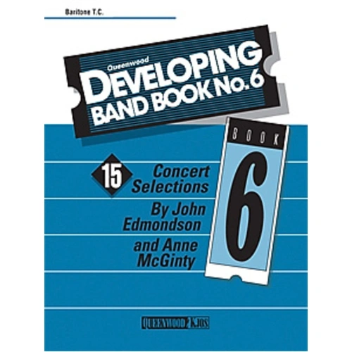 Developing Band Book No 6 Baritone T.C. by Anne McGinty and John Edmondson, Publisher: Queenwood, 1 Page