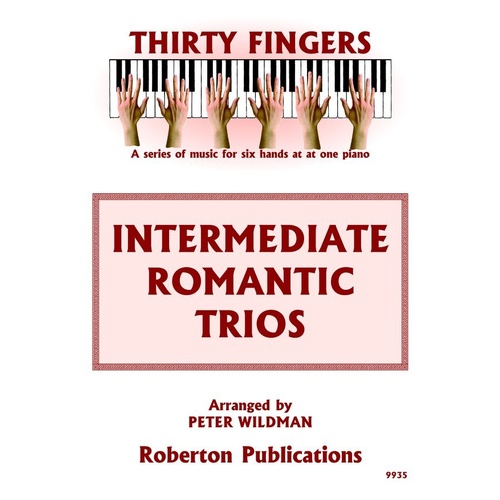 Intermediate Romantic Trios for 1 Piano 6 Hands by Peter Wildman