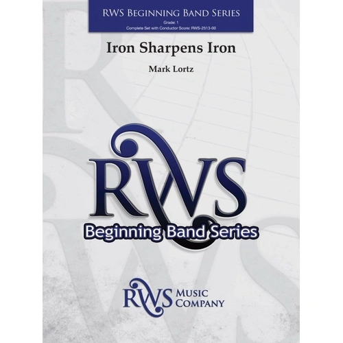 Iron Sharpens Iron for Concert Band by Mark Lortz - RWS Music Company