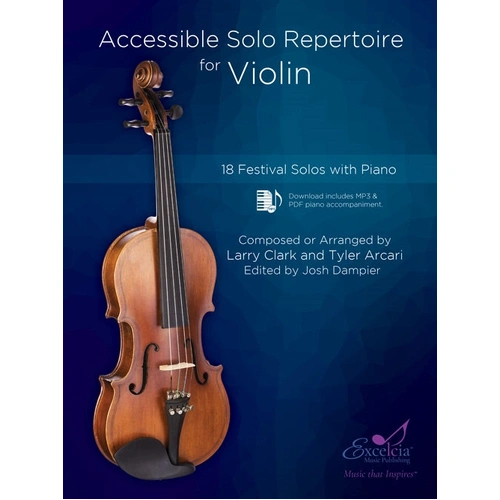 Accessible Solo Repertoire for Violin - 18 Compositions with Piano Accompaniment, Grades 2 to 2.5, by Larry Clark & Tyler Arcari