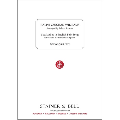 6 Studies in English Folksong Cor Anglais Part by Ralph Vaughan Williams, Arranged by Robert Stanton, Published by Stainer & Bell