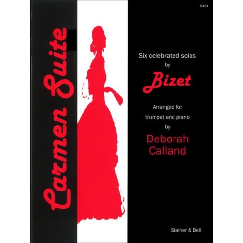 Carmen Suite: 6 Arrangements for Trumpet and Piano by Georges Bizet, Arranged by Deborah Calland