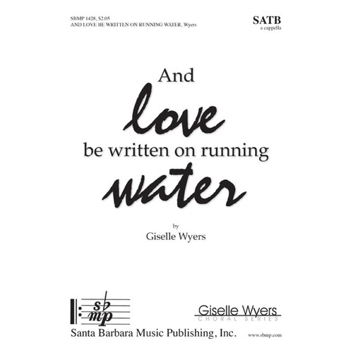 And Love Be Written On Running Water SATB A Cappella (Octavo)