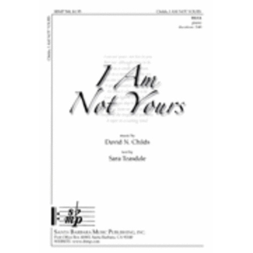 I Am Not Yours SSAA