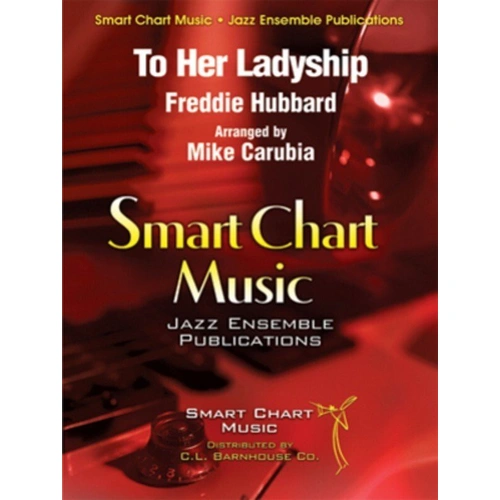 To Her Ladyship JE3.5 SC/PTS by Freddie Hubbard, Arranged by Mike Carubia, C.L. Barnhouse Company