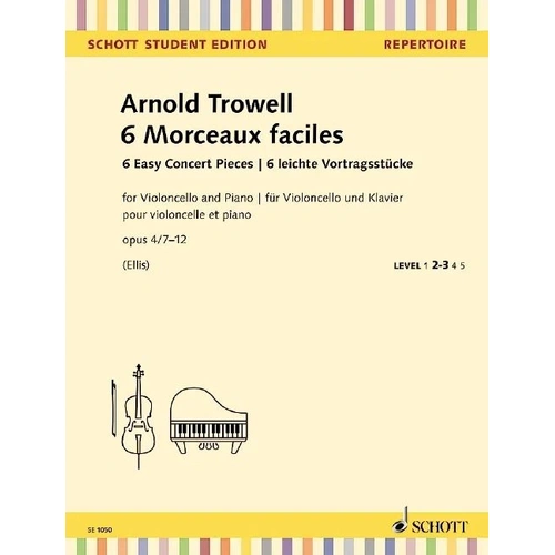 Trowell - 6 Morceaux Faciles Op. 4/7-12 for Cello/Piano, Schott Music, 40 Pages