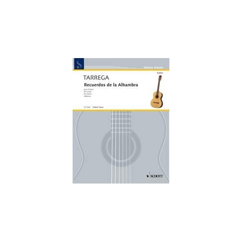 Tarrega - Recuerdos de la Alhambra Tremolo Etude for Guitar, Schott Freres, Guitar Solo, 4 Pages
