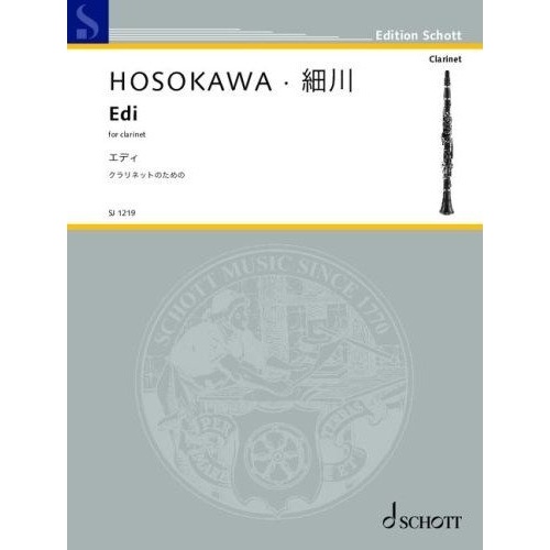 HOSOKAWA - EDI for Clarinet Solo, Schott Music, 8 Pages, Duration: 5 mins, Composer: Toshio Hosokawa