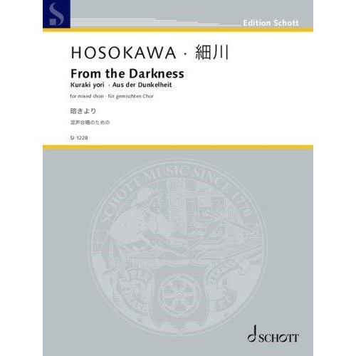 HOSOKAWA - From the Darkness for Mixed Choir, Choral Score, 20 Pages, Publisher: Schott Music