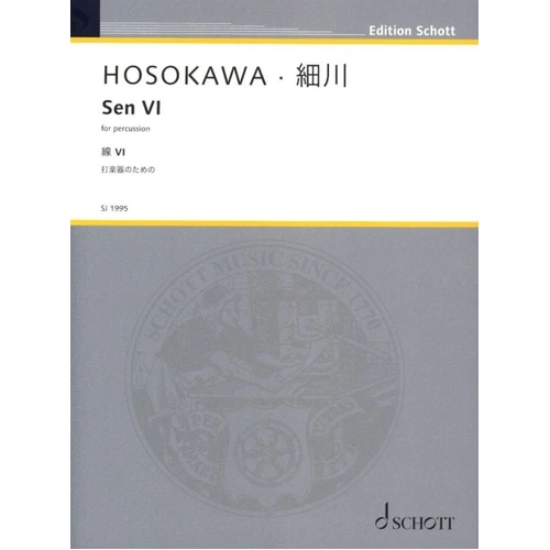 HOSOKAWA Sen VI for Percussion - Schott Music, 12 Pages, Instrumentation: b.d, 2cong, 2bong, cym.ant