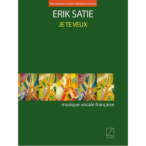 Satie - Je Te Veux for Medium Low Voice/Piano, 12 Pages, Salabert Editions, Musique Vocale Francaise