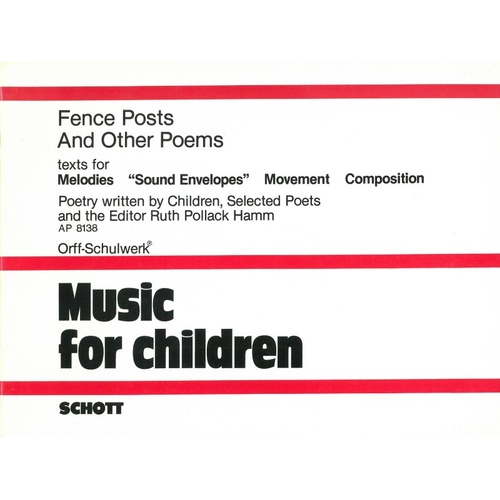 Fence Posts and Other Poems by Ruth Pollock Hamm, Schott Music, 26 Pages, Orff-Schulwerk Series