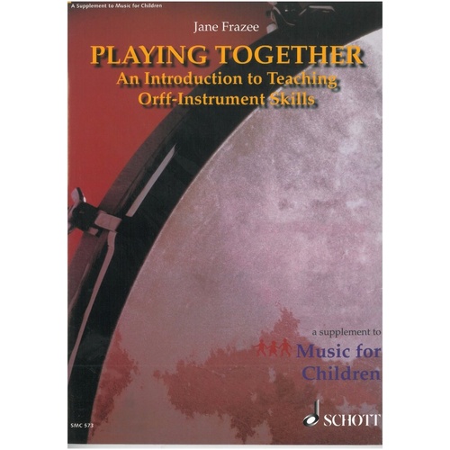 Playing Together: An Intro to Teaching Orff Instrument Skills - Teacher Edition