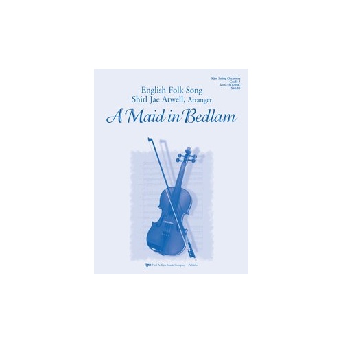 A Maid in Bedlam for String Orchestra - Arrangement by Atwell, 40 Pages, Publisher: Neil A. Kjos Music Company