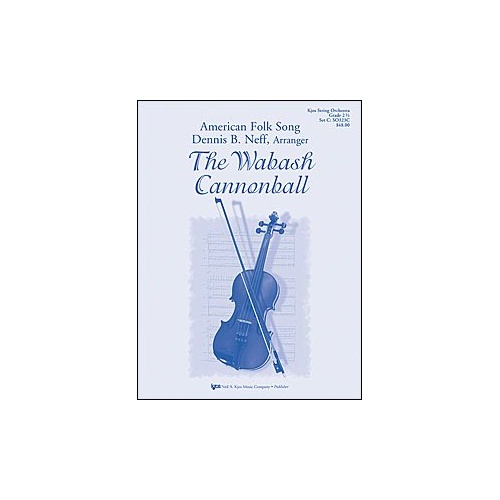 The Wabash Cannonball for String Orchestra by Neil A. Kjos Music Company