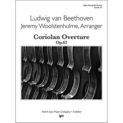 Coriolan Overture Op 62 Score for String Orchestra by Beethoven, Arranged by Jeremy Woolstenhulme, 24 Pages, Publisher: Neil A. Kjos Music Company