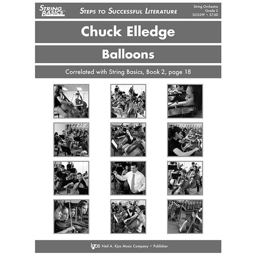 Balloons - Score by Chuck Elledge for String Orchestra, 6:30 Duration, Published by Neil A. Kjos Music Company