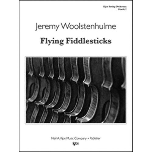 Flying Fiddlesticks - Score by Jeremy Woolstenhulme for String Orchestra, Neil A. Kjos Music Company, 1 page, duration 2:15.