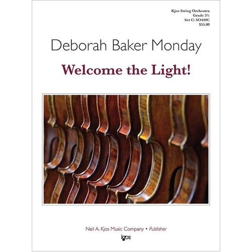 Welcome the Light for String Orchestra by Deborah Baker Monday, 43 Pages, Published by Neil A. Kjos Music Company