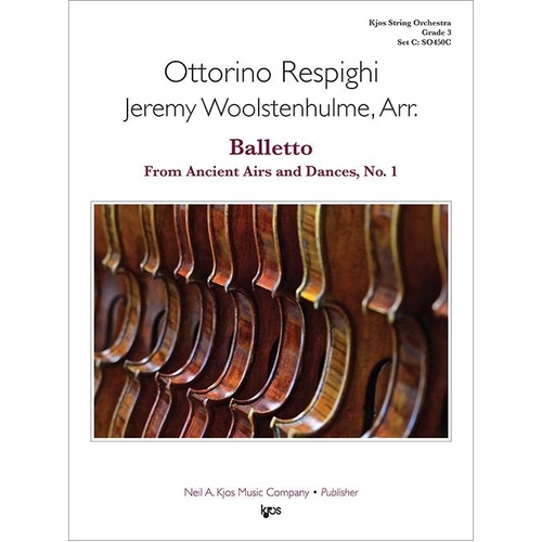 Balletto from Ancient Airs and Dances No. 1 Score and Parts for String Orchestra by Ottorino Respighi, Arranged by Jeremy Woolstenhulme